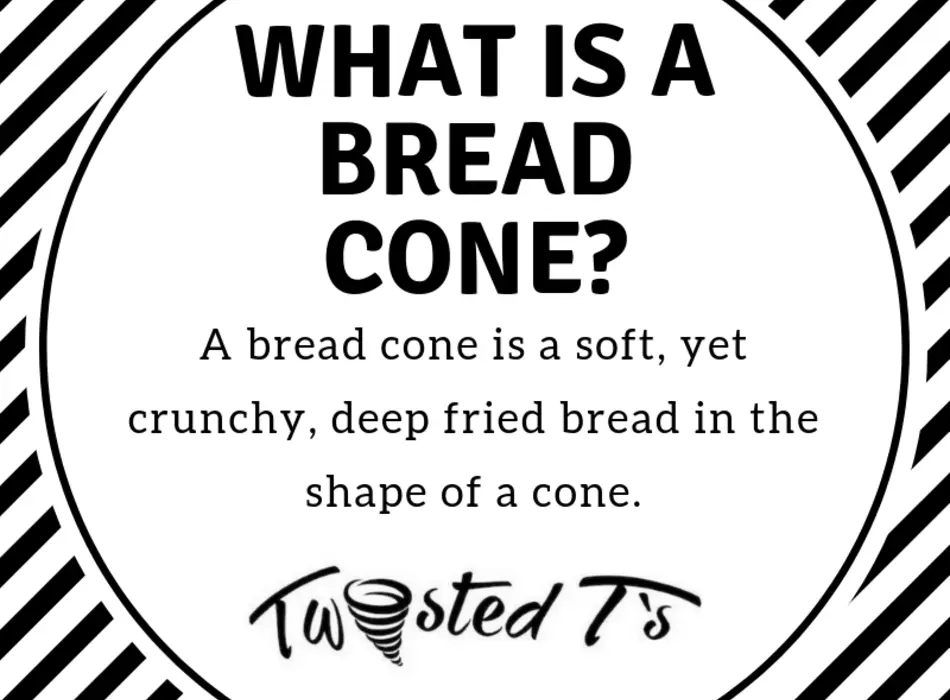 In case your wondering... The bread cone is a "must try" item, only available in Rhode Island by Twisted T's!